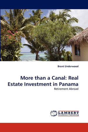 More than a Canal: Real Estate Investment in Panama: Retirement Abroad,Used