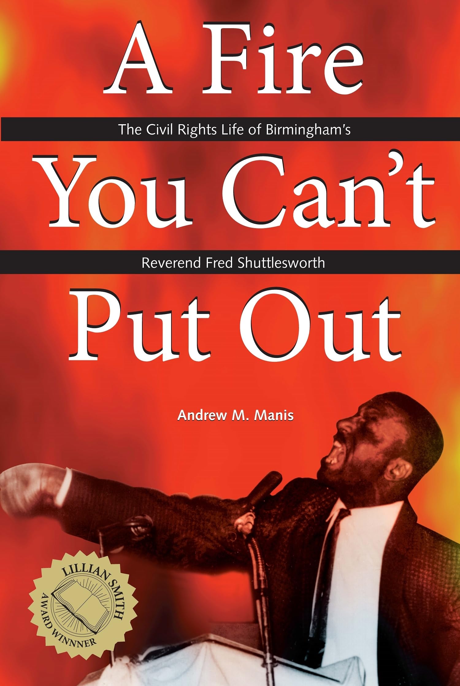 A Fire You Can'T Put Out: The Civil Rights Life Of Birmingham'S Reverend Fred Shuttlesworth (Religion And American Culture)-used