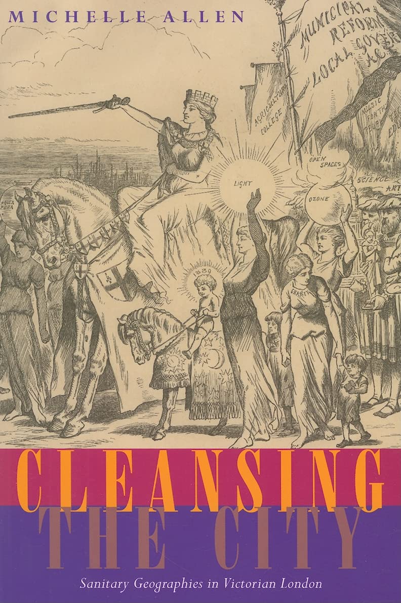 Cleansing The City: Sanitary Geographies In Victorian London,Used