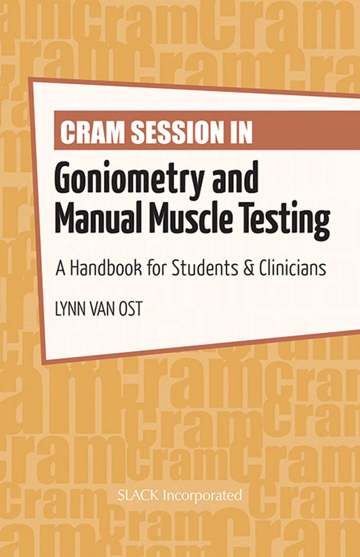 Cram Session In Goniometry And Manual Muscle Testing: A Handbook For Students & Clinicians