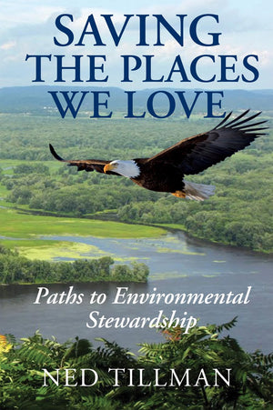 Saving the Places We Love: Paths to Environmental Stewardship,Used