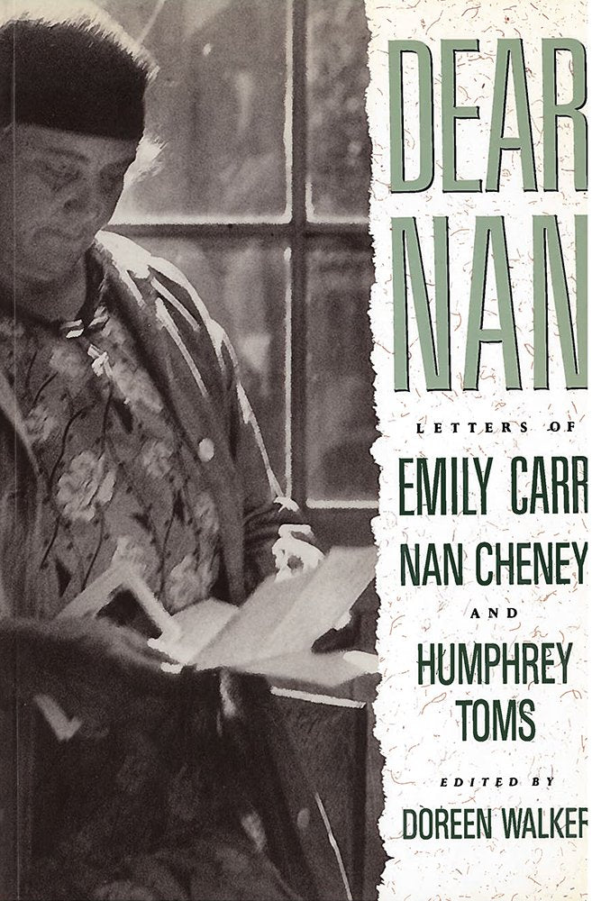 Dear Nan: Letters of Emily Carr, Nan Cheney, and Humphrey Toms,New