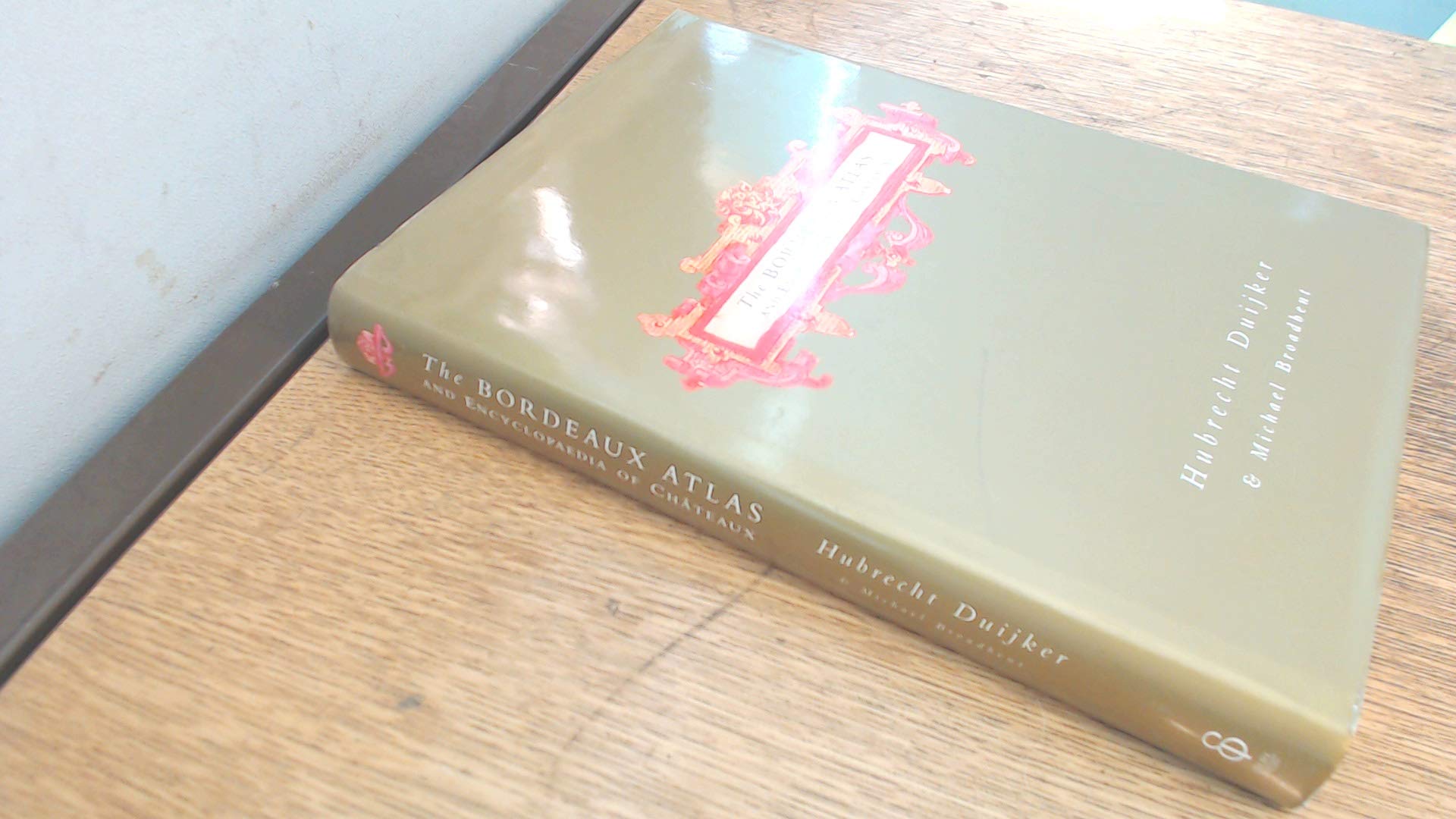 The Bordeaux Atlas and Encyclopaedia of Chateaux,Used