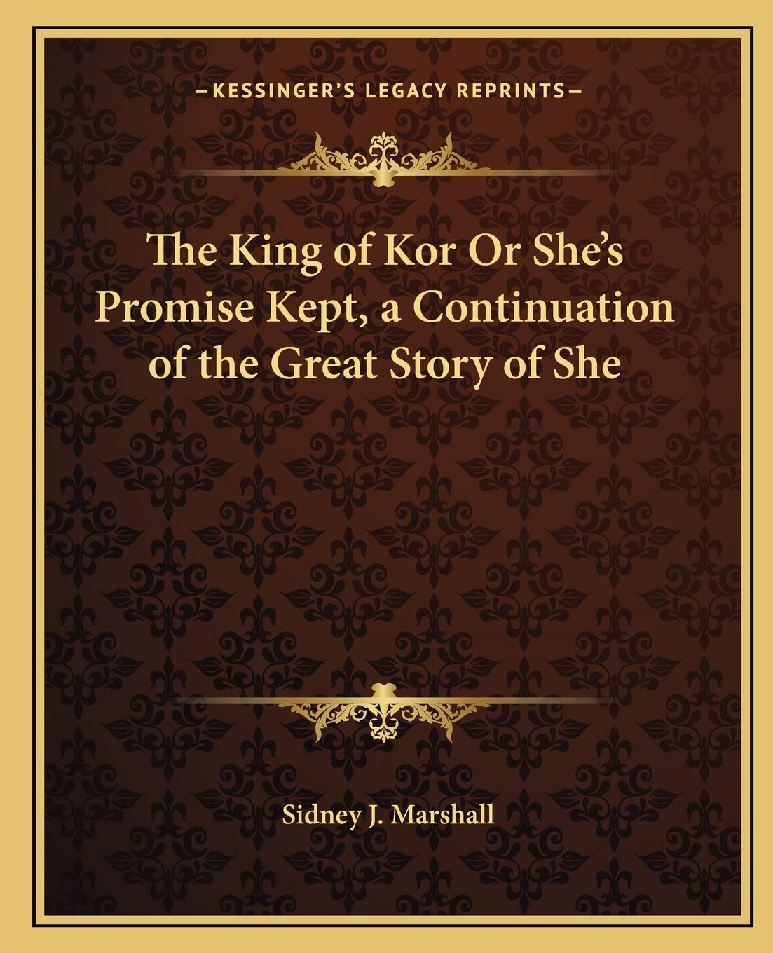 The King of Kor Or She's Promise Kept, a Continuation of the Great Story of She,Used