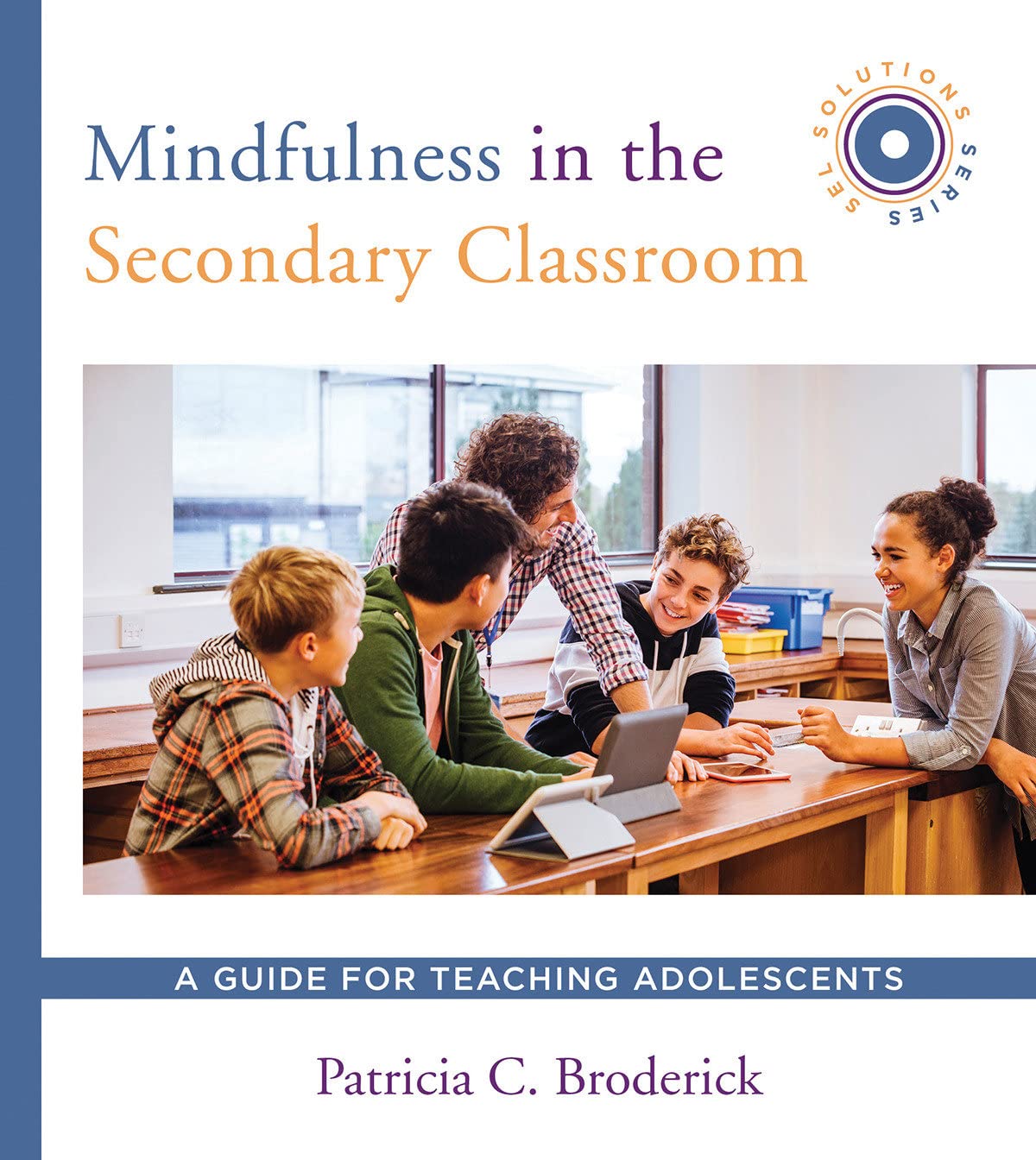 Mindfulness in the Secondary Classroom: A Guide for Teaching Adolescents (SEL Solutions Series) (Social and Emotional Learning S,Used