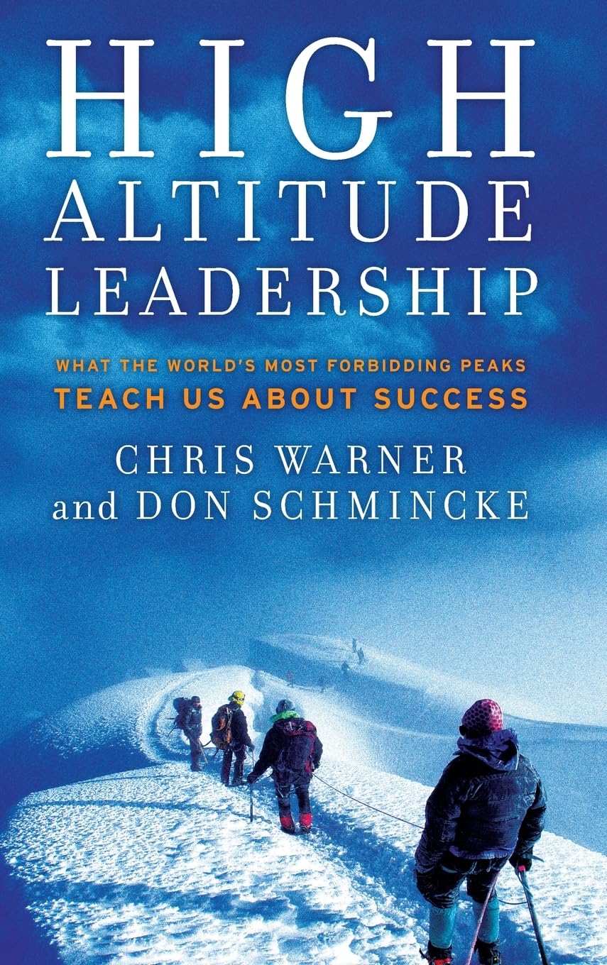 High Altitude Leadership: What the World's Most Forbidding Peaks Teach Us About Success,Used