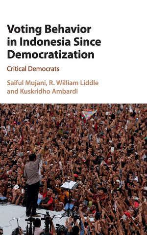 Voting Behavior in Indonesia since Democratization: Critical Democrats,Used