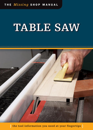 Table Saw (Missing Shop Manual) The Tool Information You Need at Your Fingertips (Fox Chapel Publishing),Used