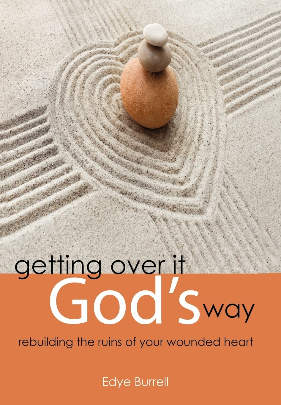 Getting Over It God's Way: Rebuilding the Ruins of Your Wounded Heart,Used