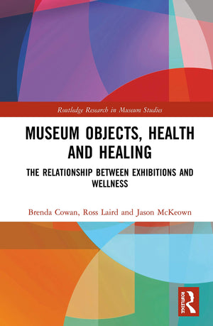 Museum Objects, Health and Healing (Routledge Research in Museum Studies),Used