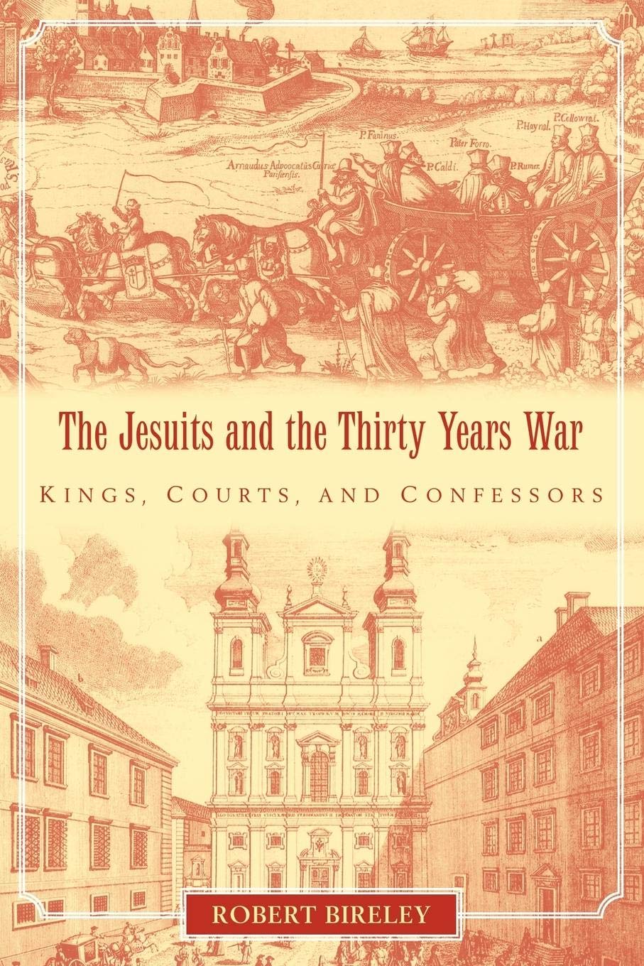 The Jesuits and the Thirty Years War: Kings, Courts, and Confessors,Used