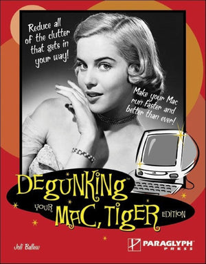 Degunking Your Mac, Tiger Edition,New