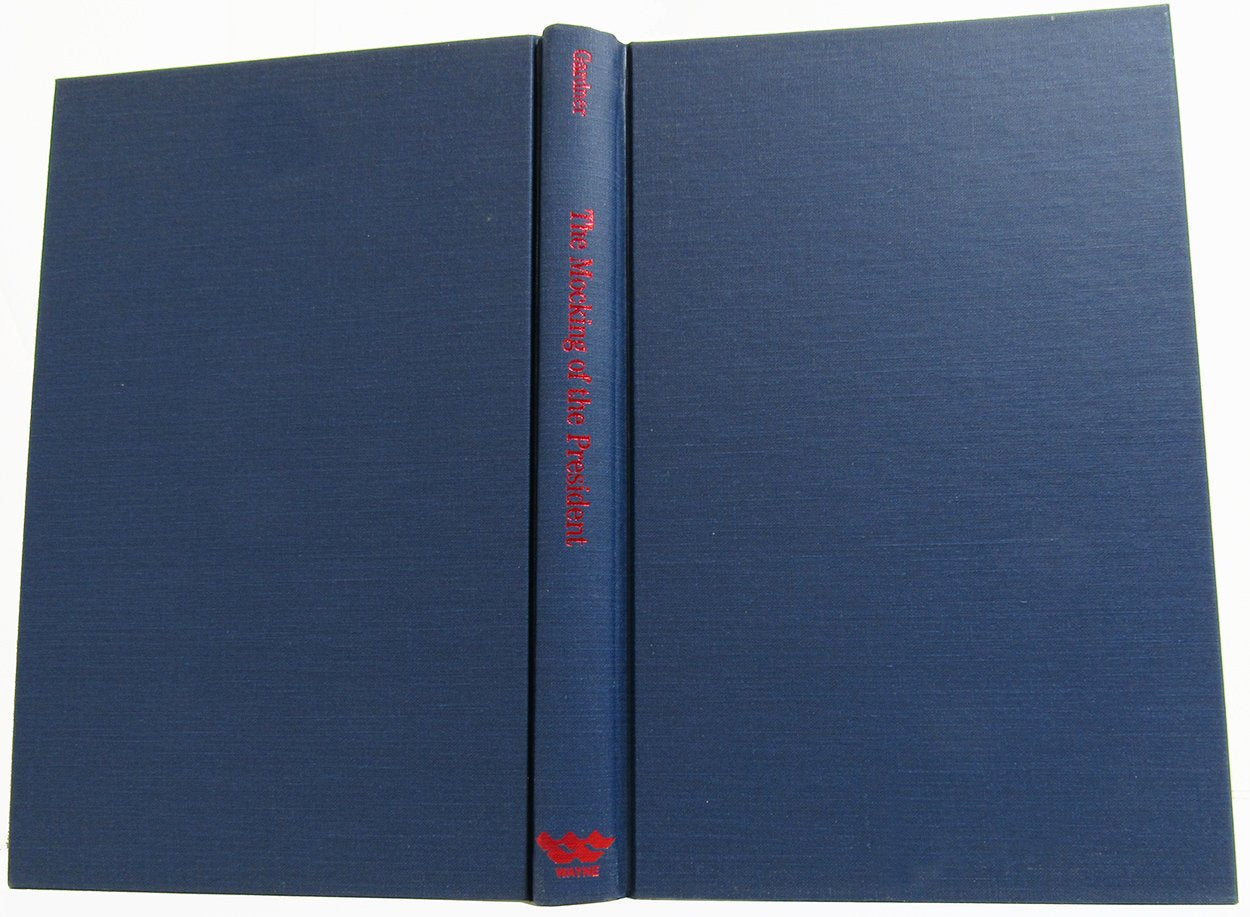 The Mocking of the President: A History of Campaign Humor from Ike to Ronnie (Humor in Life and Letters),Used