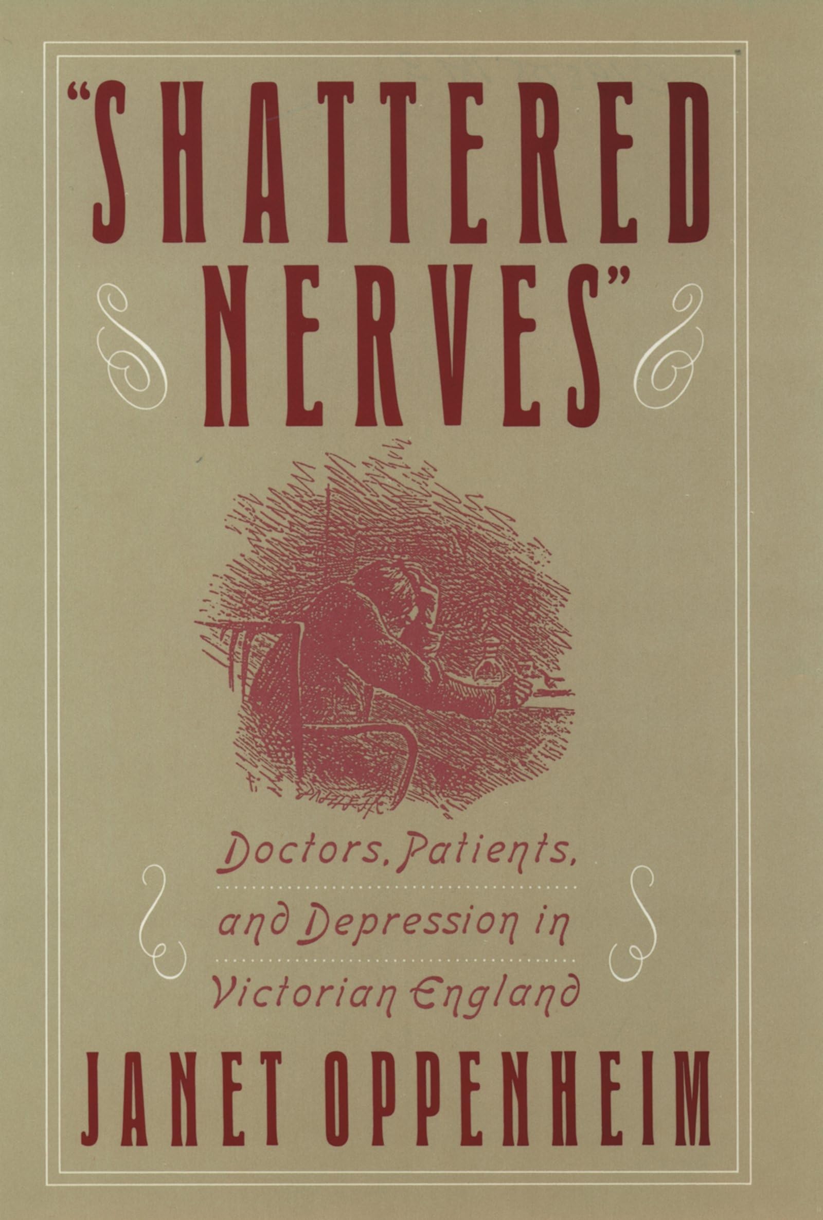 Shattered Nerves Doctors, Patients, And Depression In Victorian England,Used