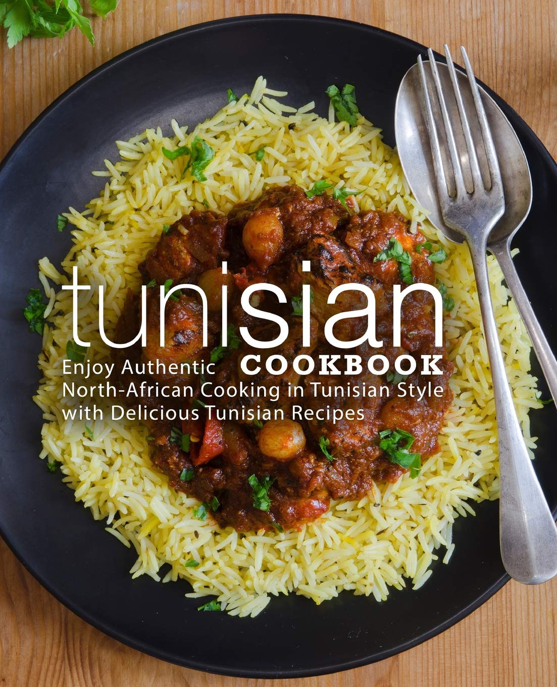 Tunisian Cookbook: Enjoy Authentic NorthAfrican Cooking in Tunisian Style with Delicious Tunisian Recipes (2nd Edition),Used