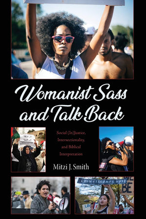 Womanist Sass and Talk Back: Social (In)Justice, Intersectionality, and Biblical Interpretation,Used