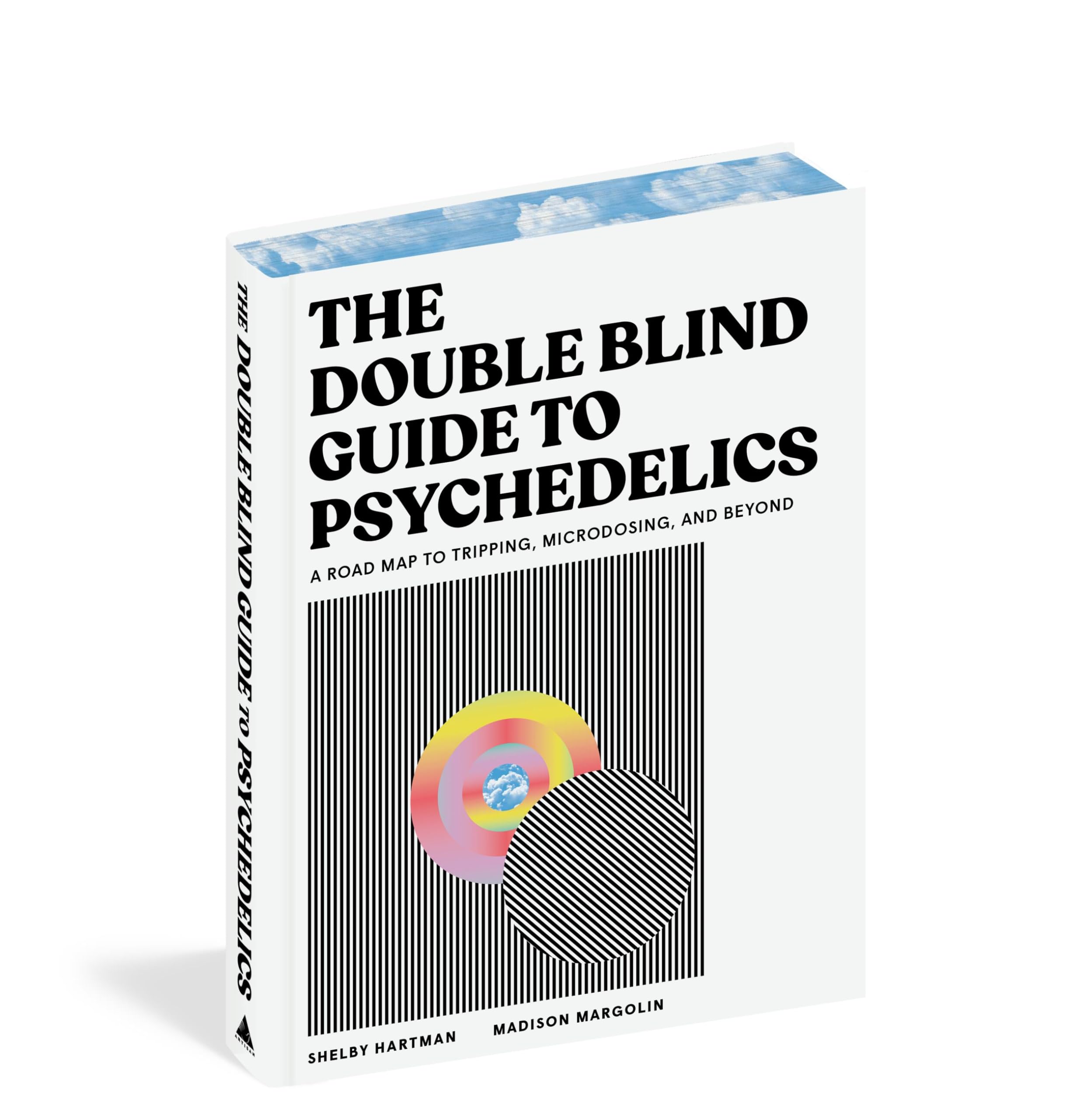 The Doubleblind Guide To Psychedelics: A Road Map To Tripping, Microdosing, And Beyond