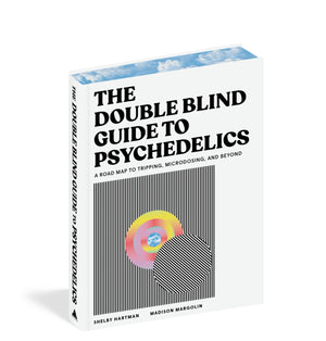 The Doubleblind Guide To Psychedelics: A Road Map To Tripping, Microdosing, And Beyond