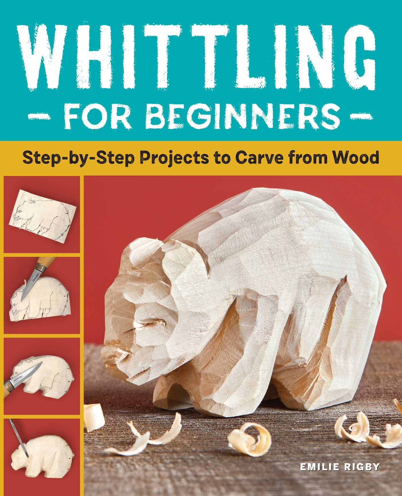 Whittling for Beginners: StepbyStep Projects to Carve from Wood