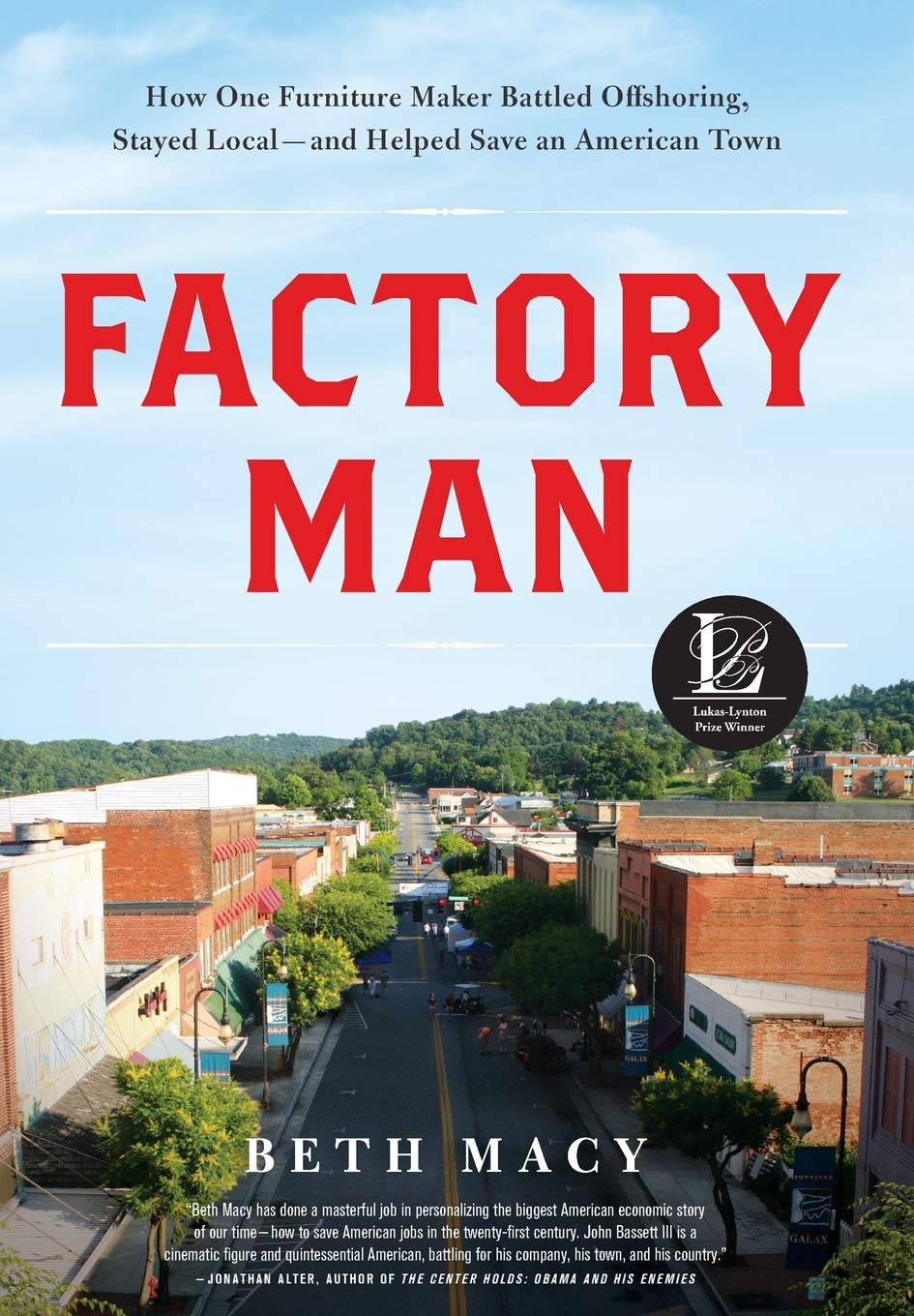 Factory Man: How One Furniture Maker Battled Offshoring, Stayed Local  And Helped Save An American Town