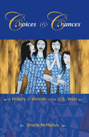 Choices and Chances: A History of Women in the U.S. West,Used