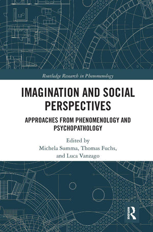 Imagination and Social Perspectives: Approaches from Phenomenology and Psychopathology (Routledge Research in Phenomenology),Used