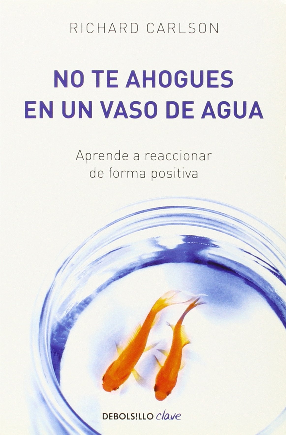 No Te Ahogues En Un Vaso De Agua (Spanish Edition)