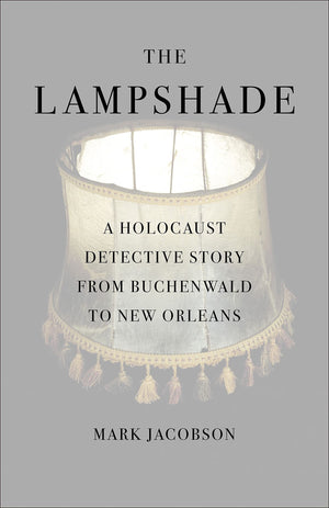 The Lampshade: A Holocaust Detective Story from Buchenwald to New Orleans,New