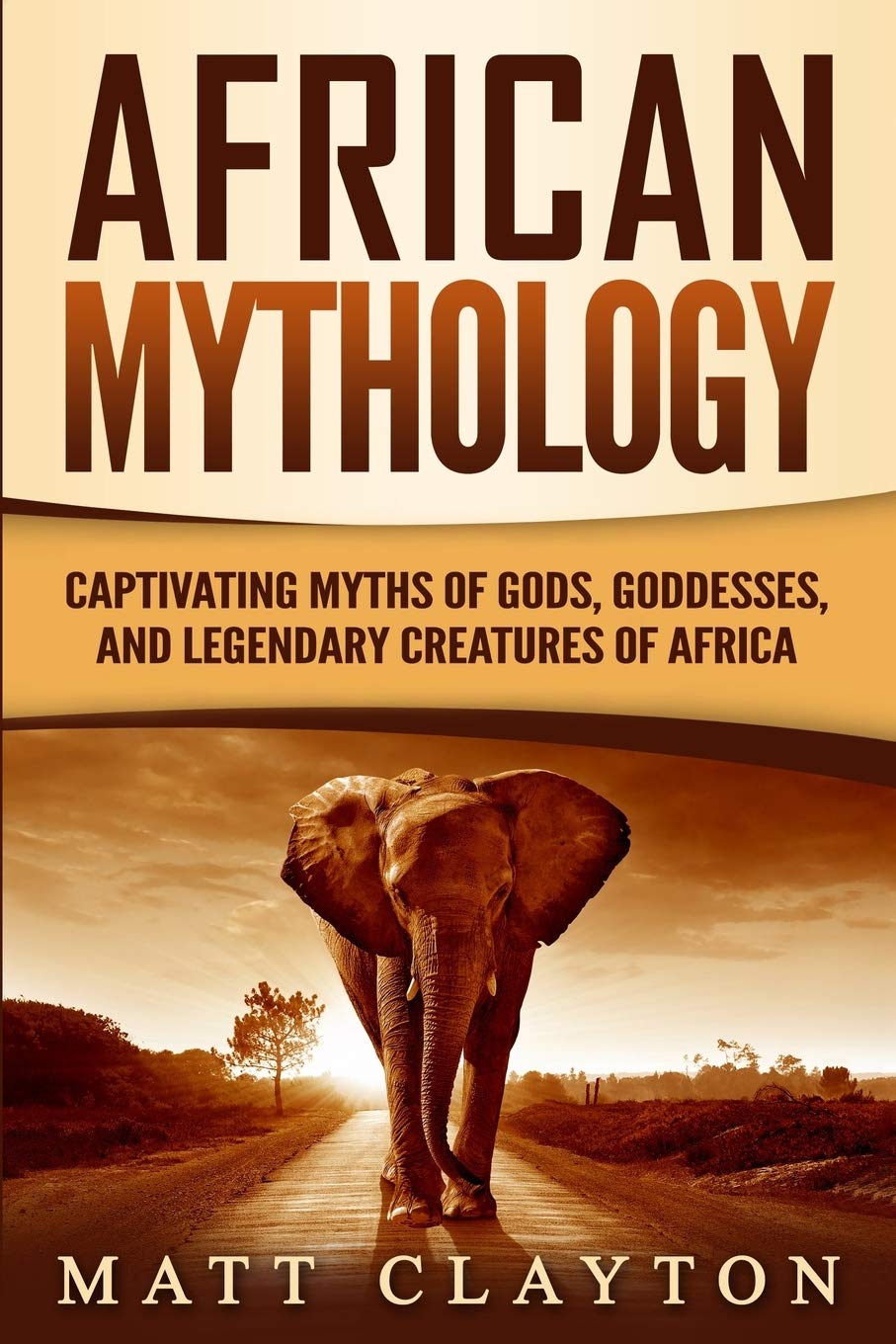 African Mythology: Captivating Myths of Gods, Goddesses, and Legendary Creatures of Africa (Legends and Gods of Africa),Used
