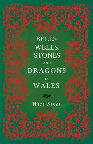 Bells, Wells, Stones, And Dragons In Wales (Folklore History Series),Used