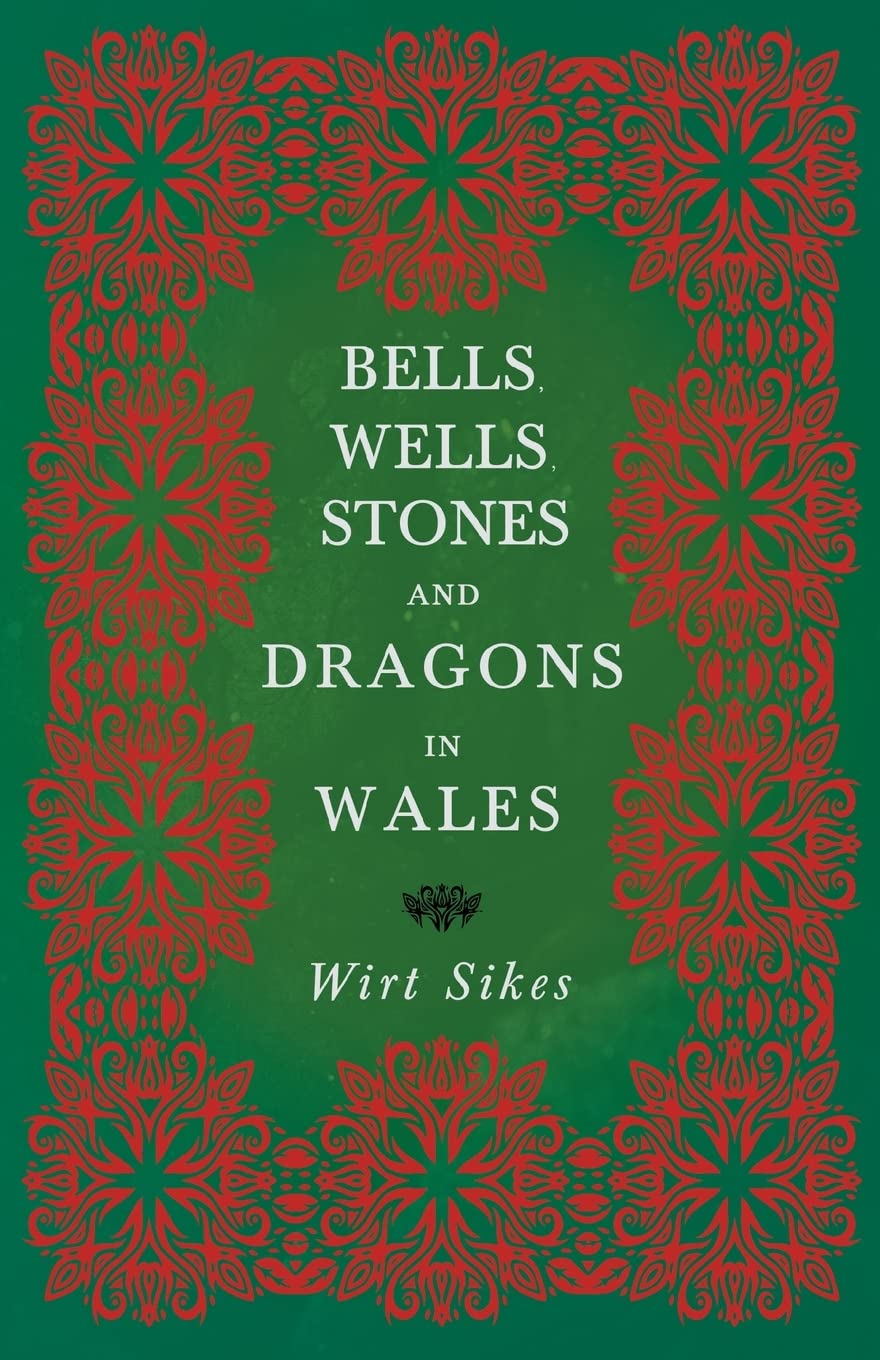 Bells, Wells, Stones, And Dragons In Wales (Folklore History Series),Used