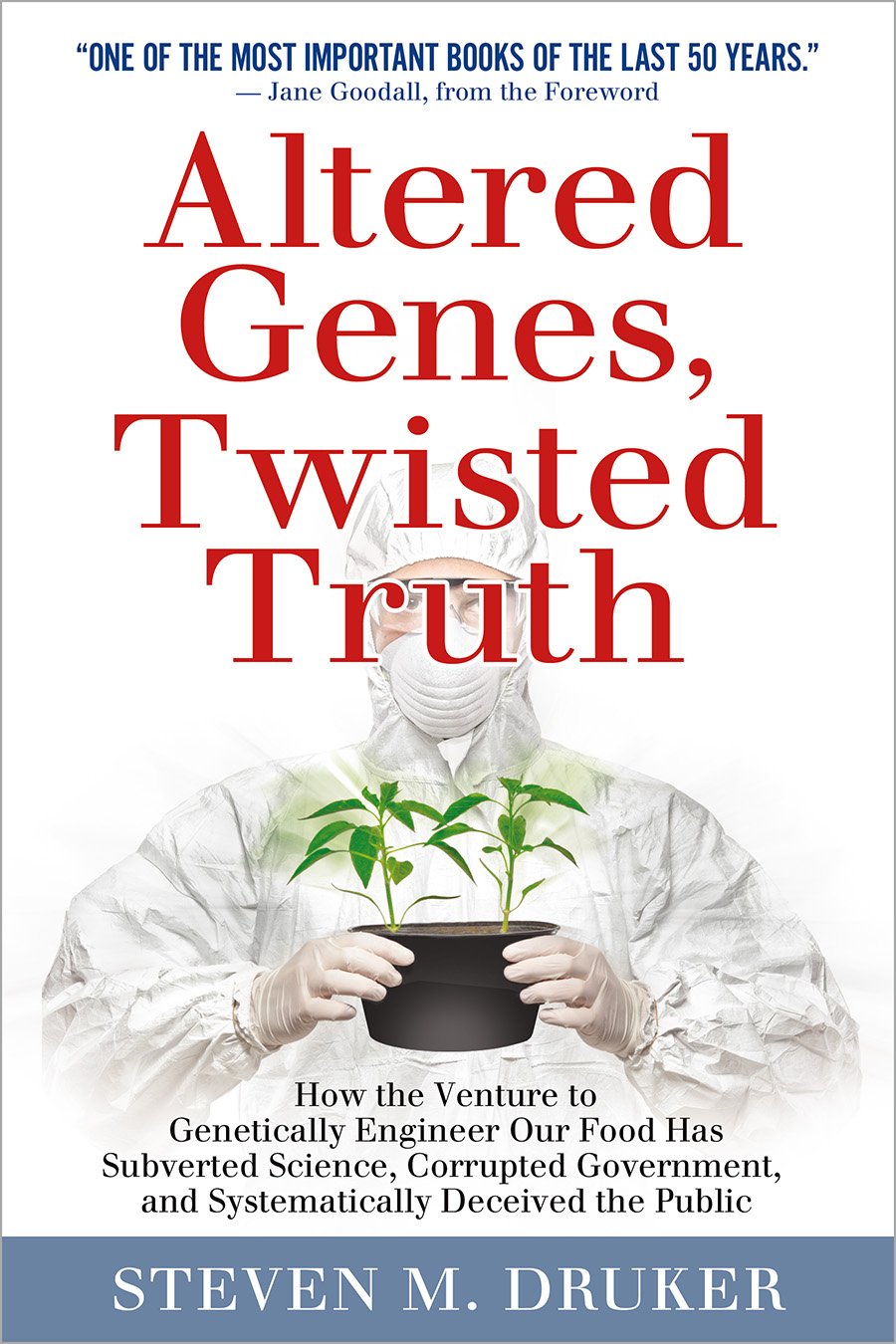 Altered Genes, Twisted Truth: How The Venture To Genetically Engineer Our Food Has Subverted Science, Corrupted Government, And -used