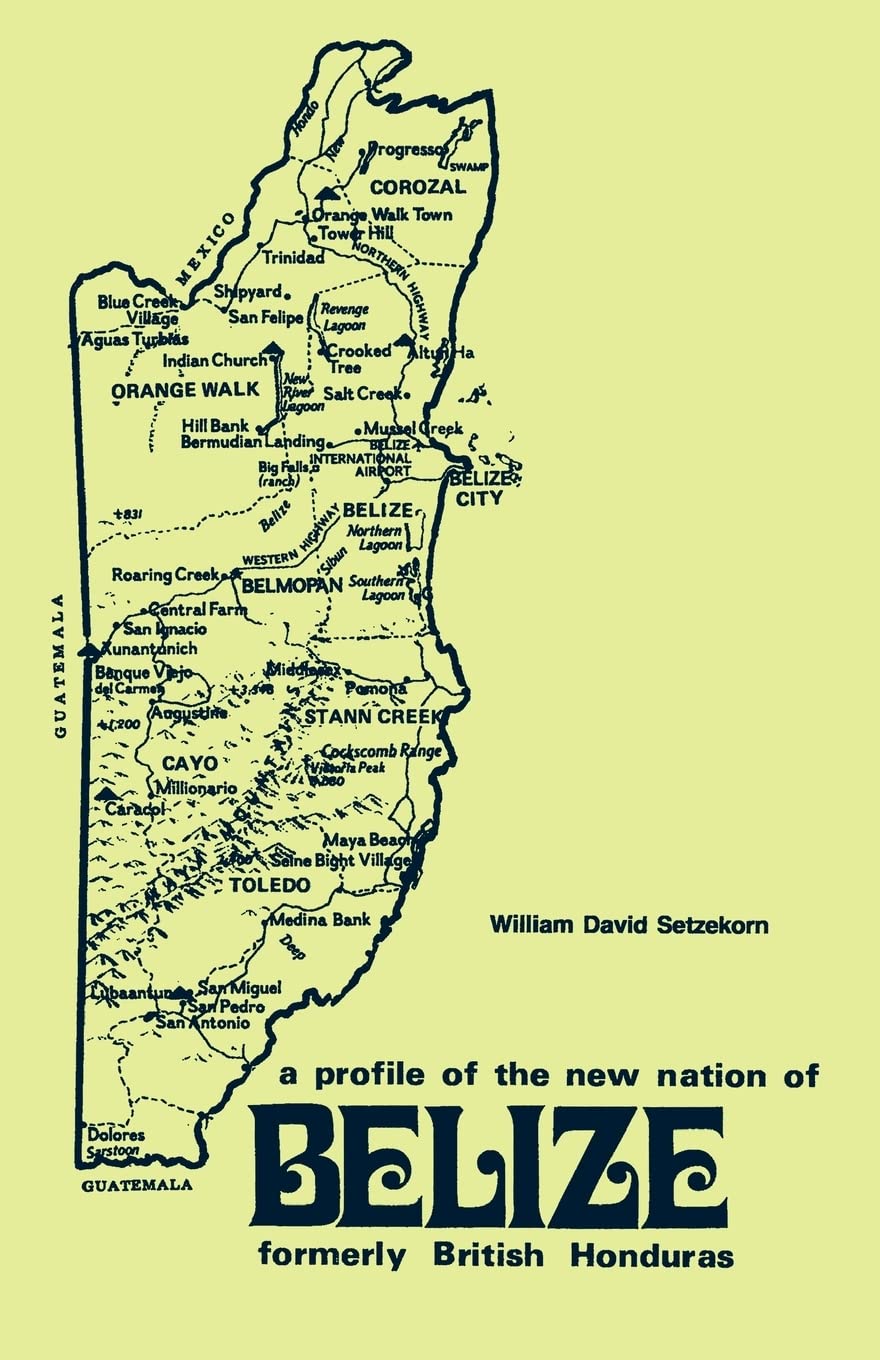 Formerly British Honduras: A Profile Of The New Nation Of Belize,Used