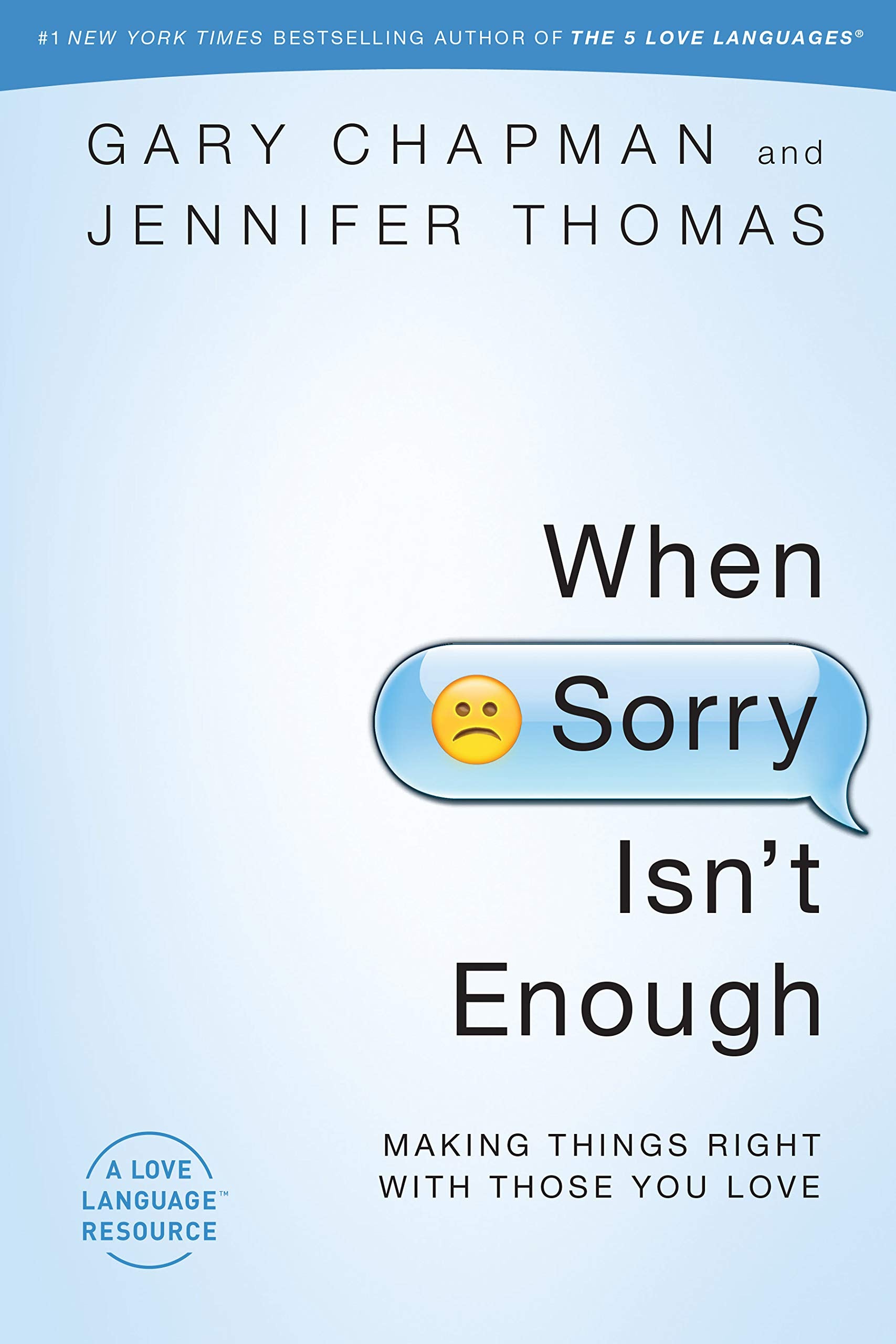 When Sorry Isn'T Enough: Making Things Right With Those You Love
