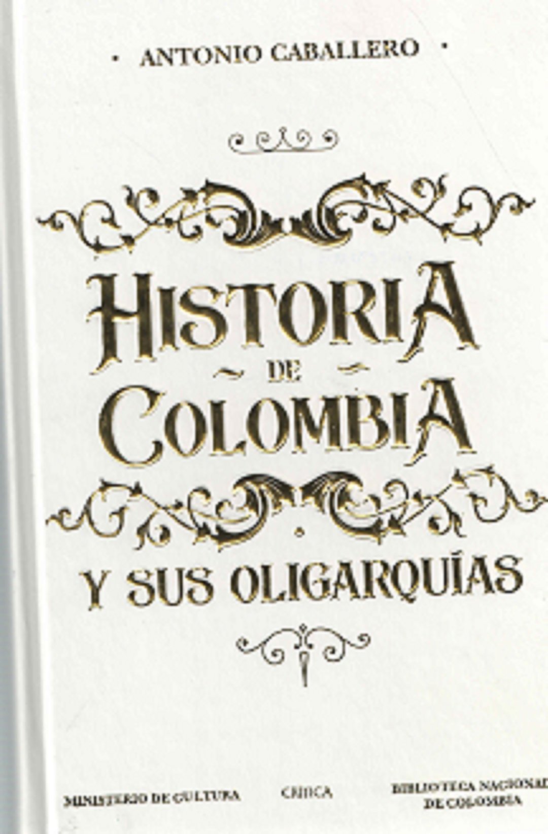 Historia de Colombia y sus oligarquas (Spanish Edition)