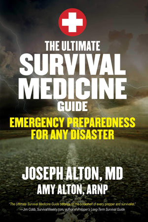 The Ultimate Survival Medicine Guide: Emergency Preparedness For Any Disaster