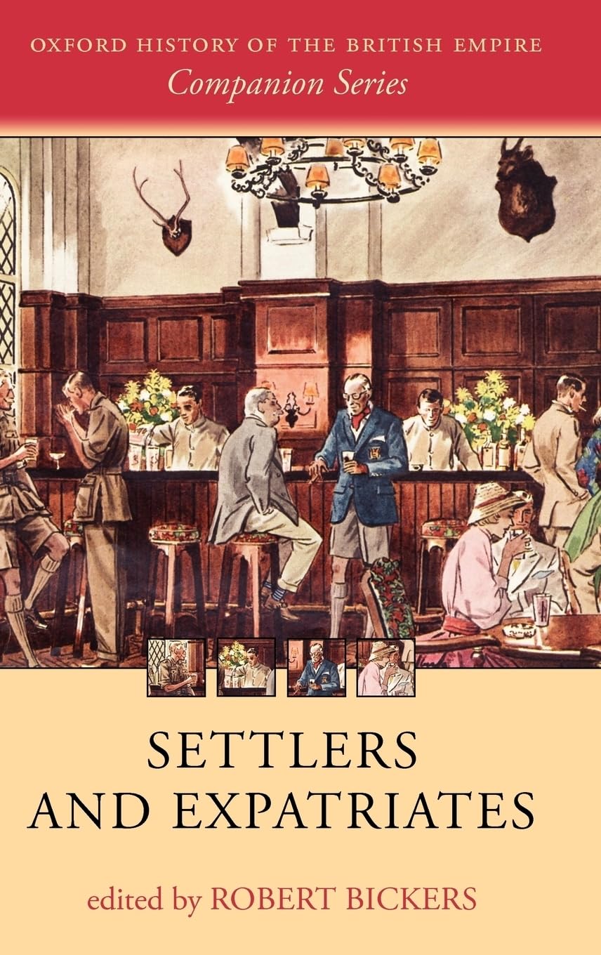 Settlers and Expatriates: Britons over the Seas (Oxford History of the British Empire Companion Series),Used