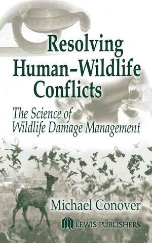Resolving HumanWildlife Conflicts: The Science of Wildlife Damage Management,Used