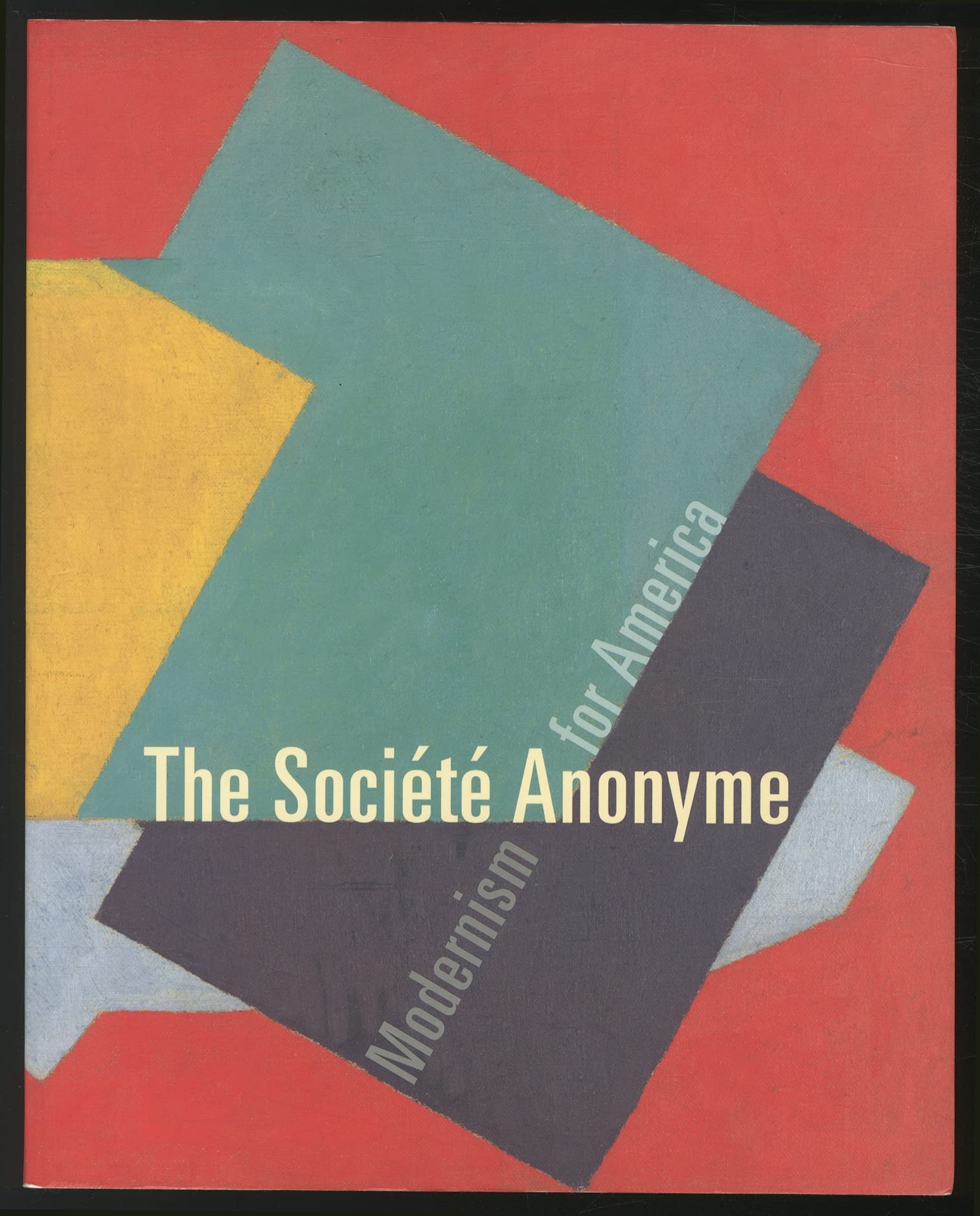 The Societe Anonyme. Modernism For America