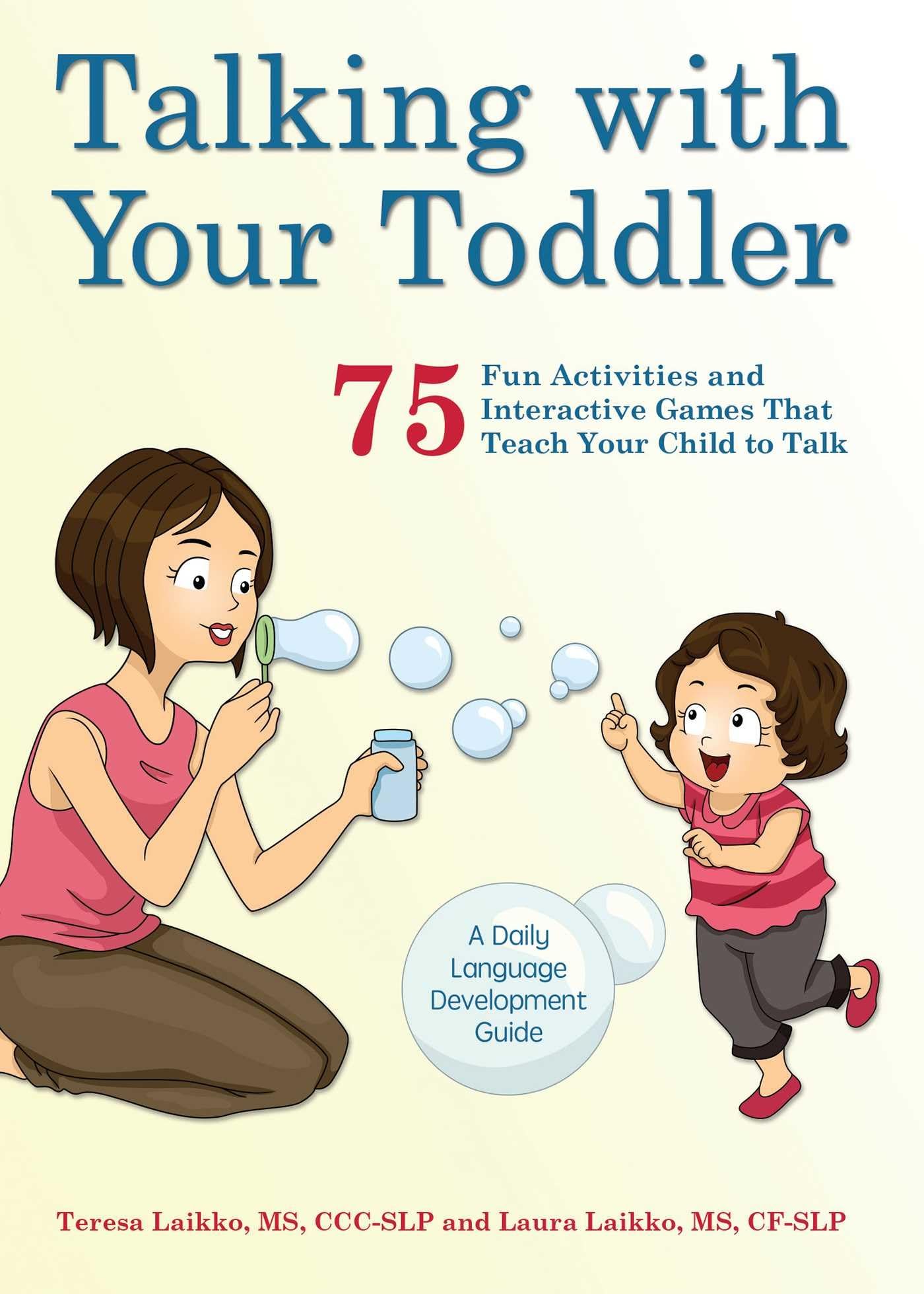 Talking with Your Toddler: 75 Fun Activities and Interactive Games that Teach Your Child to Talk,New