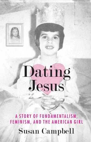 Dating Jesus: A Story Of Fundamentalism, Feminism, And The American Girl,Used