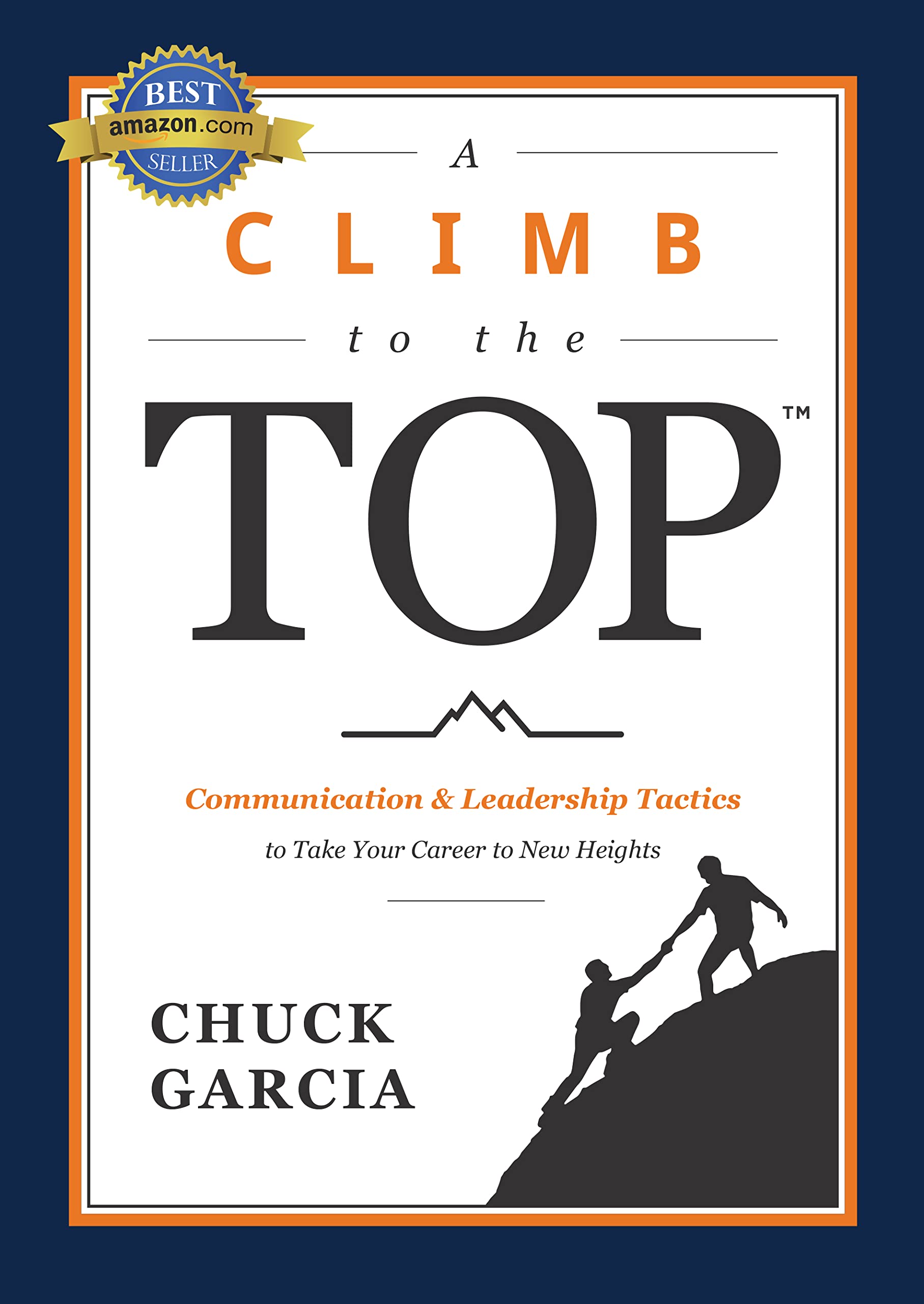 A Climb to the Top: Communication & Leadership Tactics to Take Your Career to New Heights,Used