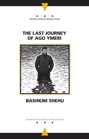 The Last Journey Of Ago Ymeri (Writings From An Unbound Europe),Used