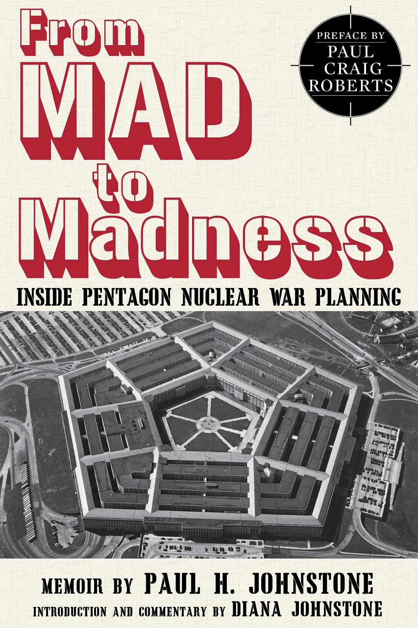 From Mad To Madness: Inside Pentagon Nuclear War Planning