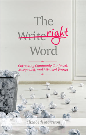 The Right Word: Correcting Commonly Confused, Misspelled, and Misused Words,Used