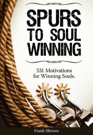 Spurs to Soul Winning: 531 Motivations for Winning Souls,Used