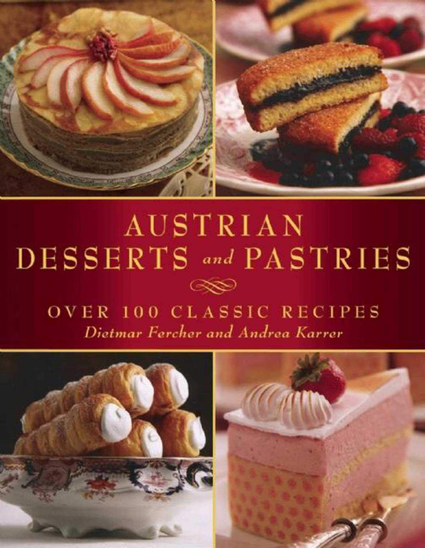 Austrian Desserts and Pastries: Over 100 Classic Recipes,Used