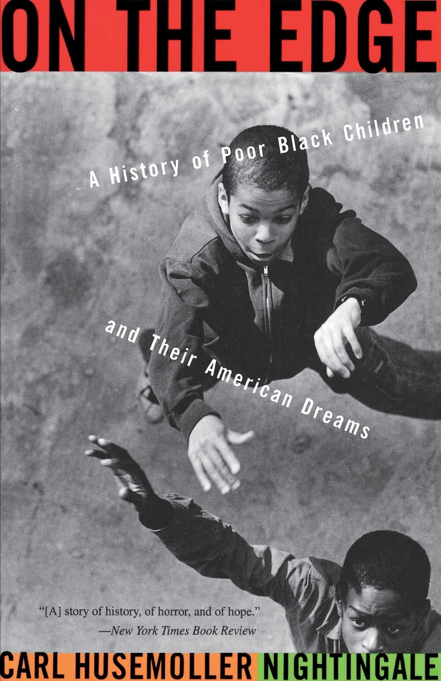 On The Edge: A History Of Poor Black Children And Their American Dreams,Used