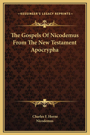 The Gospels Of Nicodemus From The New Testament Apocrypha,New