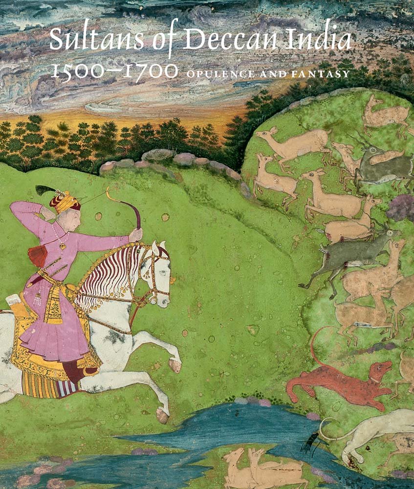 Sultans Of Deccan India, 15001700: Opulence And Fantasy,Used